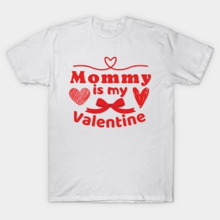 Mommy is my Valentine T-Shirt